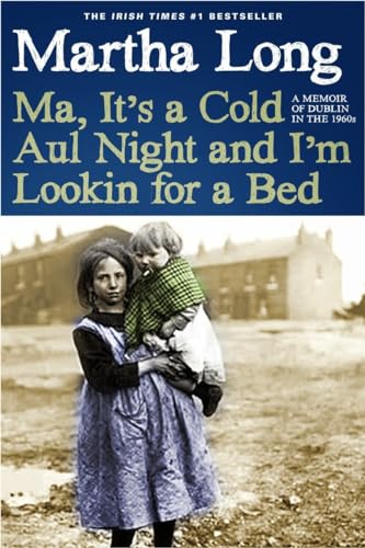Ma, It's a Cold Aul Night an I'm Lookin for a Bed A Memoir of Dublin in the 196 [Paperback]