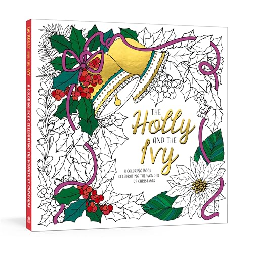 The Holly and the Ivy A Coloring Book Celebrating the Wonder and Joy of Christm [Paperback]