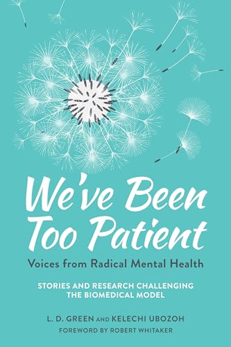 We've Been Too Patient Voices from Radical Mental Health--Stories and Research  [Paperback]