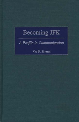 Becoming Jfk A Profile In Communication [Hardcover]