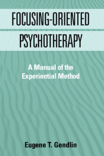 Focusing-Oriented Psychotherapy A Manual of the Experiential Method [Hardcover]