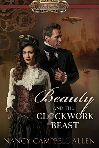 Beauty And The Clockwork Beast (steampunk Proper Romance) [Paperback]