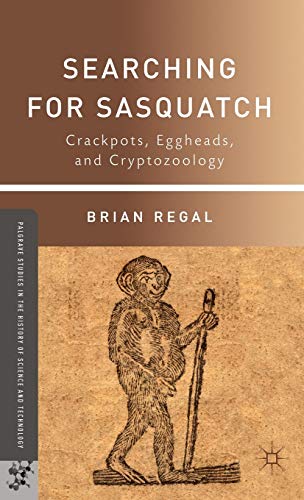 Searching for Sasquatch Crackpots, Eggheads, and Cryptozoology [Hardcover]