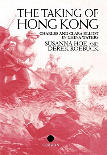 The Taking of Hong Kong Charles and Clara Elliot in China Waters [Hardcover]