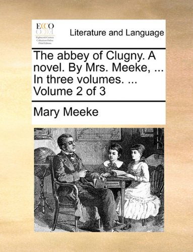 Abbey of Clugny a Novel by Mrs Meeke, in Three [Paperback]