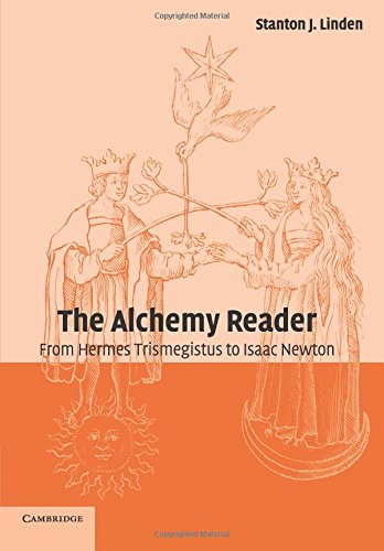 The Alchemy Reader From Hermes Trismegistus to Isaac Newton [Paperback]