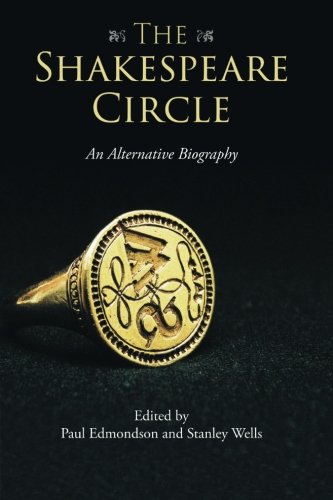The Shakespeare Circle An Alternative Biography [Paperback]