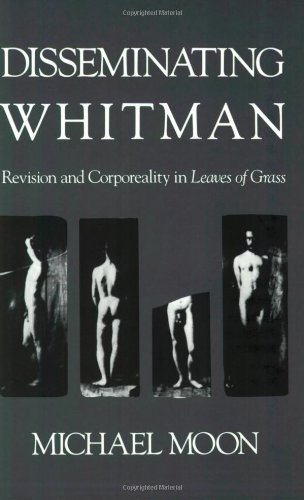 Disseminating Whitman Revision And Corporeality In Leaves Of Grass [Paperback]