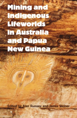 Mining And Indigenous Lifeworlds In Australia And Papua New Guinea [Paperback]