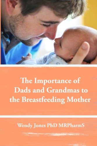 The Importance Of Dads And Grandmas To The Breastfeeding Mother Us Version [Paperback]