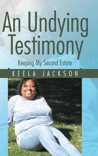 An Undying Testimony Keeping My Second Estate [Hardcover]