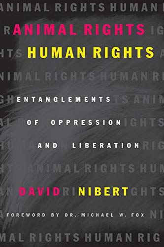 Animal Rights/Human Rights Entanglements of Oppression and Liberation [Paperback]