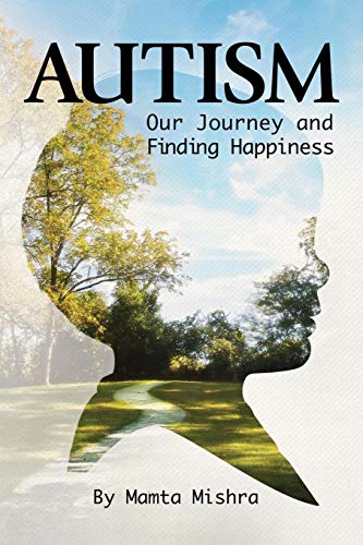 Autism Our Journey And Finding Happiness [Paperback]