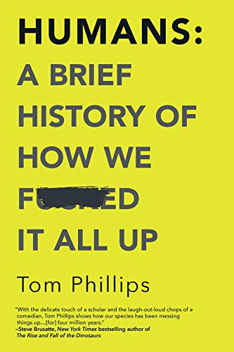 Humans A Brief History of How We F*cked It All Up [Paperback]