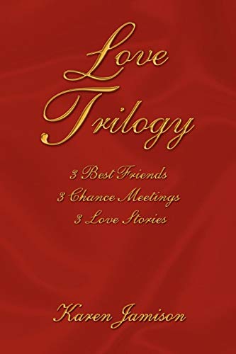 Love Trilogy  3 Best Friends 3 Chance Meetings 3 Love Stories [Paperback]