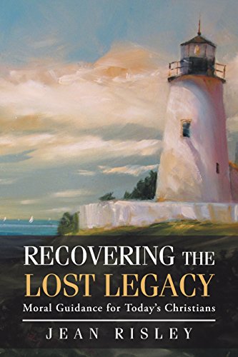 Recovering The Lost Legacy Moral Guidance For Today's Christians [Paperback]