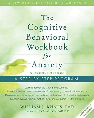 The Cognitive Behavioral Workbook for Anxiety A Step-By-Step Program [Paperback]