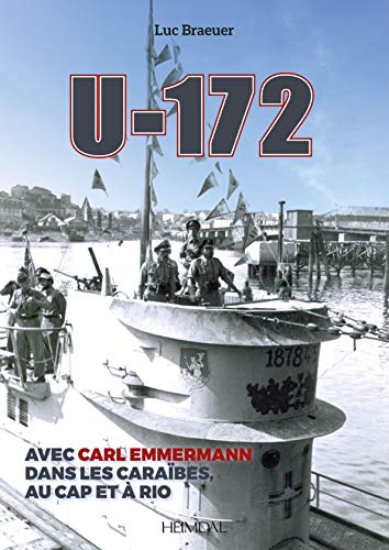U-172 Avec Carl Emmermann, dans les Carbes, au Cap et  RIO [Hardcover]