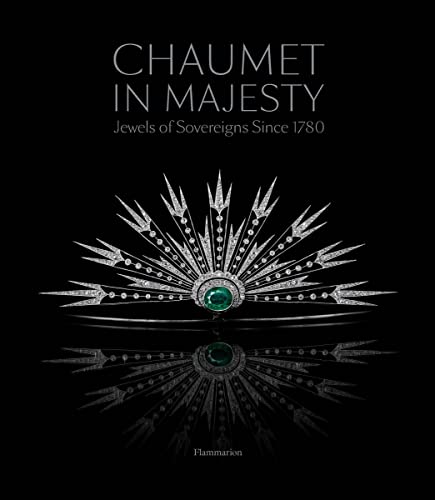 Chaumet in Majesty Jewels of Sovereigns Since 1780 [Paperback]