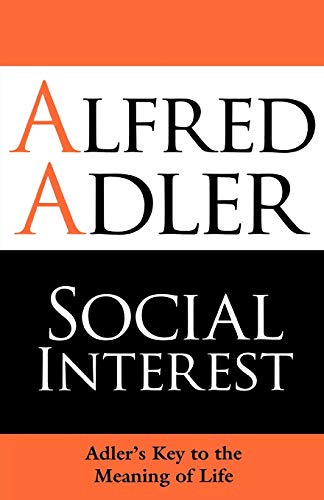 Social Interest Adler&39s Key to the Meaning of Life [Paperback]