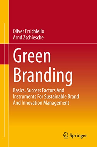 Green Branding Basics, Success Factors And Instruments For Sustainable Brand An [Paperback]