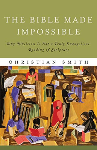 Bible Made Impossible, The Why Biblicism Is Not A Truly Evangelical Reading Of  [Paperback]