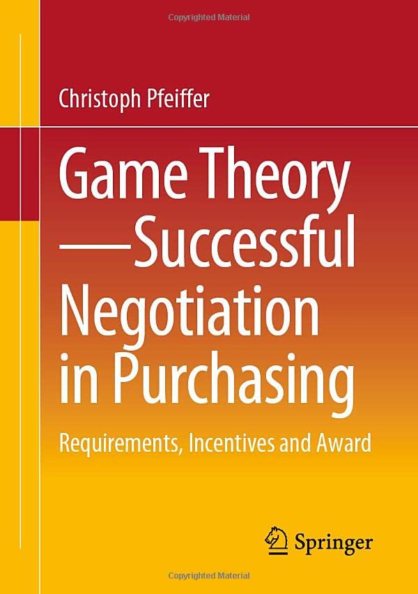 Game Theory - Successful Negotiation in Purchasing Requirements, Incentives and [Paperback]