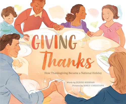 Giving Thanks How Thanksgiving Became a National Holiday [Hardcover]