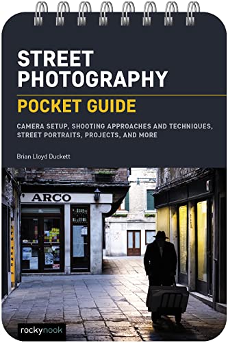 Street Photography Pocket Guide Camera Setup, Shooting Approaches and Techniqu [Spiral bound]