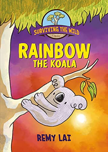 Surviving the Wild Rainbow the Koala [Hardcover]