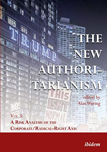 The New Authoritarianism Vol 3 A Risk Analysis of the Corporate/Radical-Right  [Paperback]