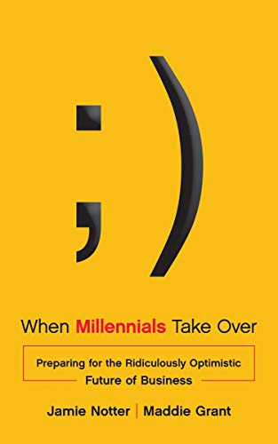 When Millennials Take Over Preparing for the Ridiculously Optimistic Future of  [Hardcover]