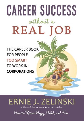 Career Success without a Real Job The Career Book for People Too Smart to Work  [Paperback]