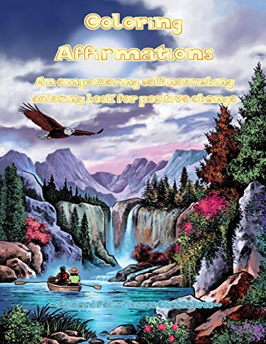 Coloring Affirmations  An Empowering Self-Nourishing Coloring Book for Positive [Paperback]