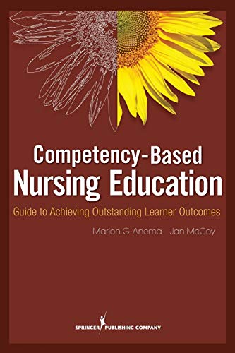 Competency Based Nursing Education Guide to Achieving Outstanding Learner Outco [Paperback]