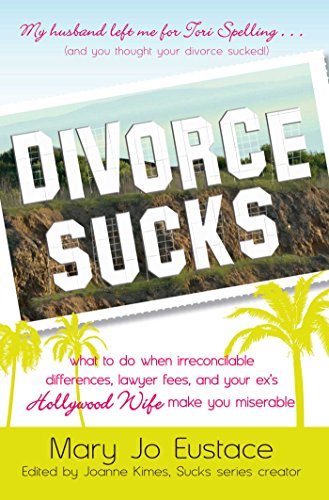 Divorce Sucks What to do when irreconcilable differences, lawyer fees, and your [Hardcover]