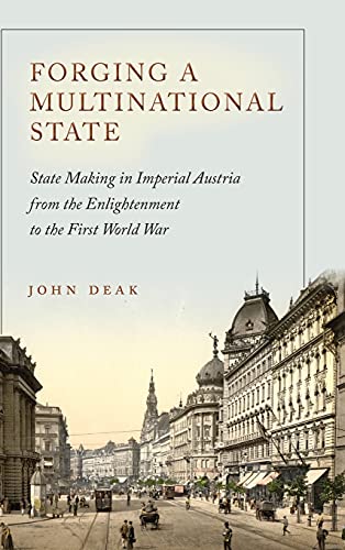Forging a Multinational State State Making in Imperial Austria from the Enlight [Hardcover]