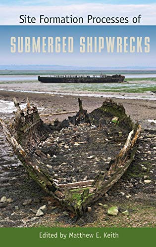 Site Formation Processes Of Submerged Shipwrecks (co-Published With The Society  [Hardcover]