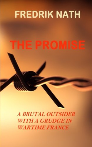 The Promise A Brutal Outsider With A Grudge In Wartime France (world War Ii Adv [Paperback]