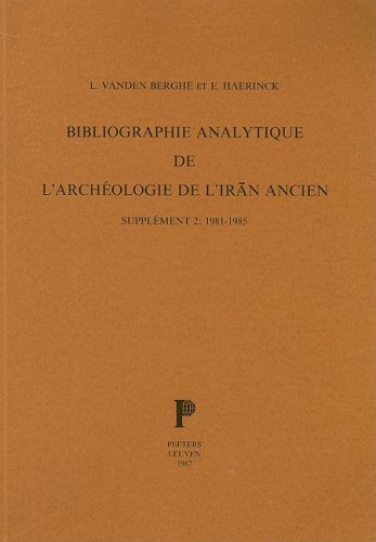 Bibliographie analytique de l'archeologie de l'Iran Ancien. Supplement 2 1981-1 [Paperback]