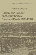 Capital and Labour on the Kimberley Diamond Fields, 1871}}}1890 [Hardcover]