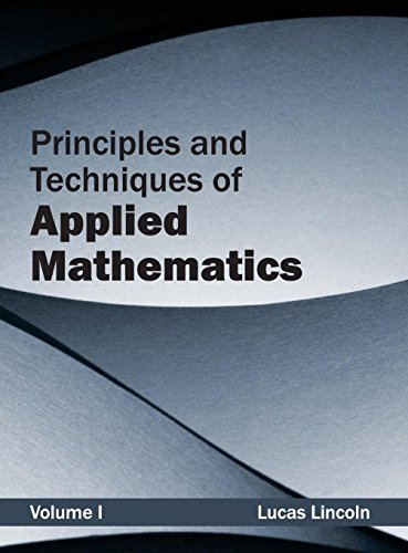 Principles and Techniques of Applied Mathematics Volume I [Hardcover]