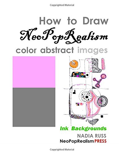 How To Draw Neopoprealism Color Abstract Images Ink Backgrounds [Paperback]