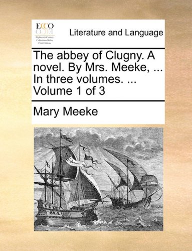 Abbey of Clugny a Novel by Mrs Meeke, in Three [Paperback]
