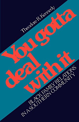 You Gotta Deal with It Black Family Relations in a Southern Community [Paperback]