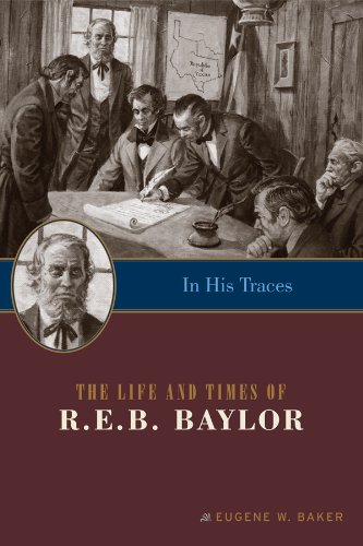 In His Traces The Life And Times Of R.E.B. Baylor [Paperback]