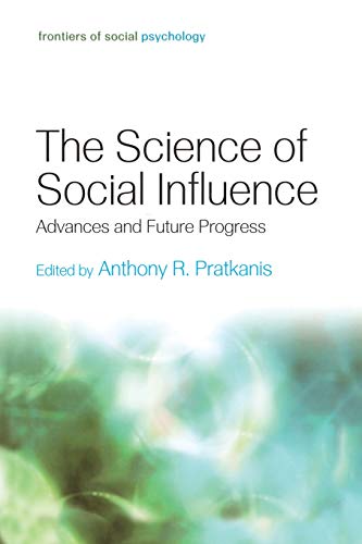 The Science of Social Influence Advances and Future Progress [Paperback]