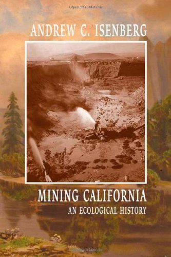 Mining California An Ecological History [Paperback]