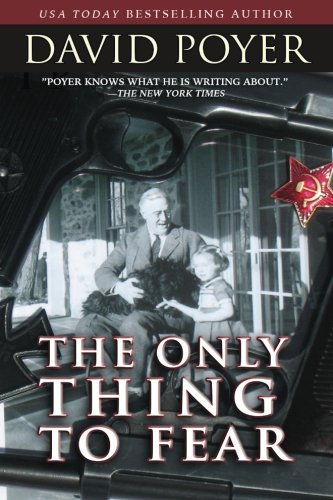 The Only Thing To Fear A Novel Of 1945 [Paperback]