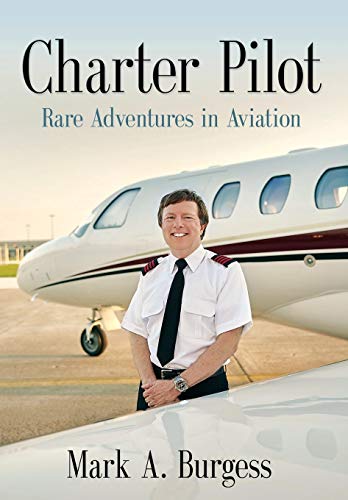 Charter Pilot Rare Adventures In Aviation [Hardcover]